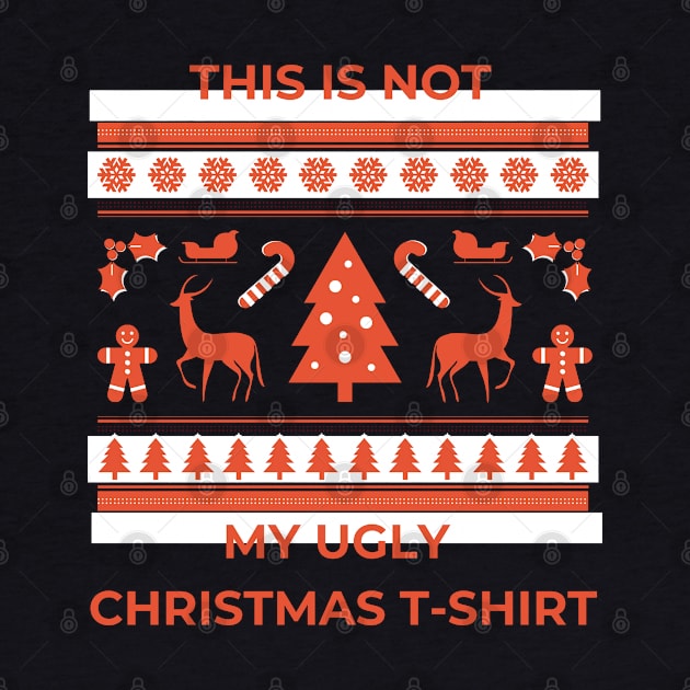 This Is Not My Ugly Tshirt by Ognisty Apparel